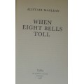 Book - When Eight Bell Tolls - Alistair Mclean - 1966 - 1st Ed
