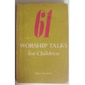 Bible - 61 Worship Talks For Children - 1968