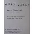 Bible/Book - Only Jesus - Luis M Martinez - 1965 - Catholic