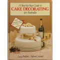 A Step-by-Step Guide to Cake Decorating for Australia, Lucy Poulton & Sylvia Coward 1983