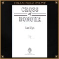1992 :  CROSS of HONOUR : By Ian Uys. HARD COVER / SIGNED BY THE AUTHOR : As Per Photo.