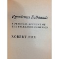 BOOK=EYEWITNESS FALKLANDS=ROBERT FOX=A PERSONAL ACCOUNT OF THE FALKLANDS CAMPAIGN=ILLUSTRATED=1982.