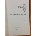 SIX MILLION DID DIE: THE TRUTH SHALL PREVAIL Arthur Suzman and Denis Diamond The Holocaust  Germany.
