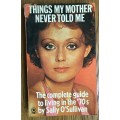 Things My Mother Never Told Me Sally O`Sullivan 1977 Paperback 320 pages.