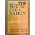 THE MAKING OF A NATION A HISTORY OF THE UNION OF SOUTH AFRICA 1910-61 D.W KRUGER 8th IMPRESSION 1982