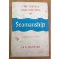The Theory and Practice of Seamanship Graham Danton 1972 4th Edition METRIC SAILING SHIP HANDLING