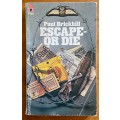 ESCAPE OR DIE PAUL BRICKHILL PAN BOOKS 1974 AUTHENTIC STORIES OF THE R.A.F. ESCAPING SOCIETY.