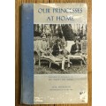 OUR PRINCESSES AT HOME Author LISA SHERIDAN PRINCESSES MARGARET ROSE and ELIZABETH 1940 1st Edition