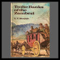 T.V. Bulpin - TO THE BANKS OF THE ZAMBEZI (The adventurous tale of Rhodesia)