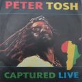 Peter Tosh - CAPTURED LIVE.  Vinyl 33 rpm LP album. (VG+/VG). Scarce S A release. (1984).