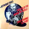 Jethro Tull - TOO OLD TO ROCK `N` ROLL: TOO YOUNG TO DIE! 33 rpm 12` LP Gat. (VG/VG) 1976. RSA. Rock