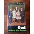 GOD AMONG THE ZULUS - Dr Kurt E Koch
