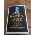 BITTER HARVEST: THE GREAT BETRAYAL AND THE DREADFUL AFTERMATH -  Ian Smith