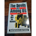 THE DEVILS ARE AMONG US:  The War for Namibia - Denis Herbstein & John Evenson