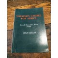 VORSTER`S GAMBLE FOR AFRICA: How the Search for Peace Failed - Colin Legum