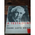A TESTAMENT -  Frank Lloyd Wright