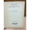 Biggles Air Detective by Captain W E Johns 1st edition 1952 with Dust Jacket