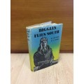 Biggles Flies South by Captain W E Johns Reprinted 1946 with Dust Jacket