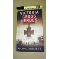 VICTORIA CROSS HEROES  MICHAEL ASHCROFT ( includes content on the Boer Wars  )