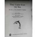 THEY CAME FROM THE SEA The Story of Port Elizabeth`s Dolphins MURIEL ROSE First Edition 1968