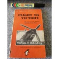 FLIGHT TO VICTORY by RONALD WALKER An Account of the R A F `s First Year of the War Royal Air Force