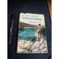 A BOY GOES TROUTING G P R BALFOUR-KINNEAR Instruction in Elementary and Advanced Trout Fishing 1959