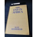 THE END IN AFRICA  ALAN MOOREHEAD  ( The Fall of Tunis  - World War Two )