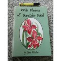 WILD FLOWERS OF KWAZULU NATAL JOAN WALKER 430 water colour paintings wild flowers mainly from Kloof