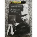 WHO`s WHO OF VICTORIAN CINEMA Edited by STEPHEN HERBERT LUKE McKERNAN A Worldwide Survey films whos