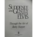 ELVIS PRESLEY SUDDENLY and GENTLY VISIONS OF ELVIS THROUGH THE ART OF BETTY HARPER ( drawings )
