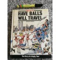 HAVE BALLS WILL TRAVEL MIKE BURTON The Story of a Rugby Tour