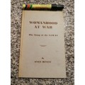 WOMANHOOD AT WAR The Story of the SAWAS  by GWEN HEWITT   ( Foreword Mrs Ouma J C SMUTS 1947  women