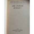 ARE JUDGES HUMAN ?  LESLIE BLACKWELL  Fwd. Sir John Murray  ( law bench bar  judiciary )