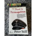 THE ROAD TO ARMAGEDDON PETER STIFF  ( A  novel based on fact SECOND W War D DAY Normandy  )
