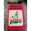 PARDON THE INCONVENIENCE  by IRENE DUGGAN and VERONICA SOMERVILLE 1973 Published in Rhodesia