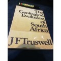 THE GEOLOGICAL EVOLUTION OF SOUTH AFRICA J F TRUSWELL ( geology )
