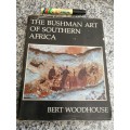 THE BUSHMAN ART OF SOUTHERN AFRICA BERT WOODHOUSE  (  bushmen paintings )