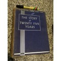 THE STORY OF TWENTY FIVE YEARS Celebrating the Royal Silver Jubilee 1910-1935 W J MAKIN