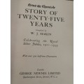 THE STORY OF TWENTY FIVE YEARS Celebrating the Royal Silver Jubilee 1910-1935 W J MAKIN