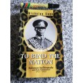TO BIND THE NATION NICHOLAS COPE Solomon kaDinuzulu and Zulu Nationalism 1913-1933 NB A READING COPY
