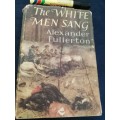 THE WHITE MEN SANG ALEXANDER FULLERTON