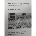 THE HAND IS MY SWORD A KARATE HANDBOOK  by RORBERT A TRIAS  (  hardcover )  martial arts