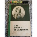 THE SMITHS OF LADYSMITH  published by the Ladysmith Historical Society 1972 KwaZulu Natal
