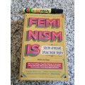 FEMINISM SOUTH AFRICANS SPEAK THEIR TRUTH Edited by JEN THORPE
