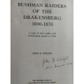 BUSHMAN RAIDERS OF THE DRAKENSBERG 1840-1870 by and SIGNED by JOHN B WRIGHT