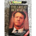 THE GREAT BETRAYAL IAN SMITH The Memoirs of Africa`s most Controversial Leader (Softcover )
