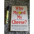 Who moved my cheese ? Dr Spencer Johnson