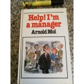 HELP ! I`M A MANAGER ARNOLD MOLL   SIGNED  ( business )