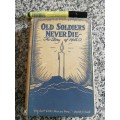 OLD SOLDIERS NEVER DIE THE STORY OF MOTH O An Autobiography in 2 parts C A EVENDEN ( EVO )