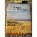 THE HUNTER AND THE GO AWAY BIRD Ramblings of an African Hunter STEPHEN J SMITH